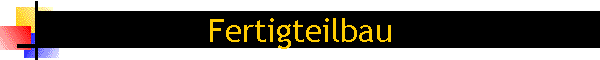 Fertigteilbau
